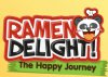 ���� Ramen Delight! The Happy Journey