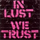 อัลบัม In Lust We Trust