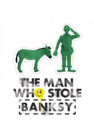 The Man Who Stole Banksy poster