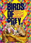 Birds of Prey: And the Fantabulous Emancipation of One Harley Quinn poster