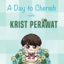 A Day to Cherish With Krist Perawat
