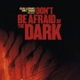 Don't Be Afraid of the Dark