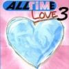 All Time Love 3
