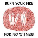 อัลบัม Burn Your Fire for No Witness