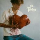 อัลบัม Oh, How Perfect