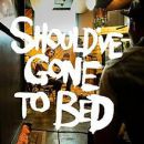 อัลบัม Should\'ve Gone to Bed